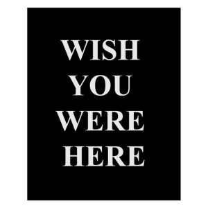 Wish you were here.